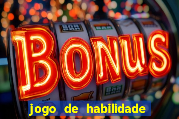 jogo de habilidade para ganhar dinheiro